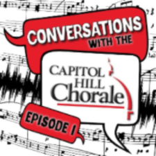 Conversations with the Capitol Hill Chorale Conversations with the Capitol Hill Chorale